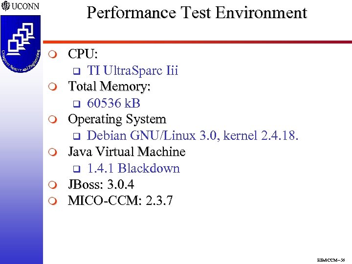 Performance Test Environment m m m CPU: q TI Ultra. Sparc Iii Total Memory: