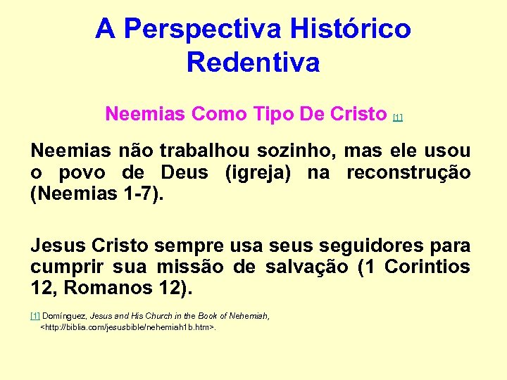 A Perspectiva Histórico Redentiva Neemias Como Tipo De Cristo [1] Neemias não trabalhou sozinho,