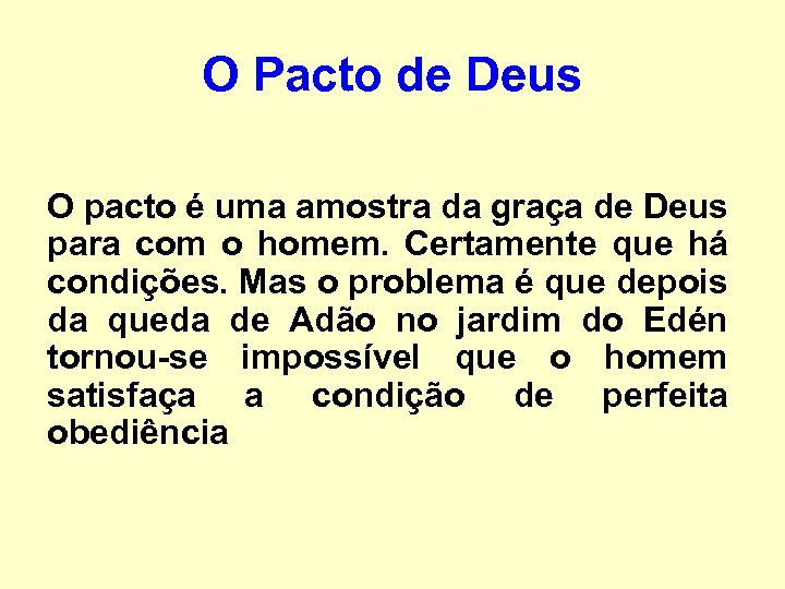 O Pacto de Deus O pacto é uma amostra da graça de Deus para