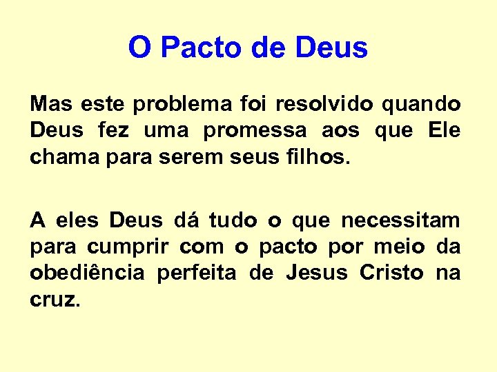 O Pacto de Deus Mas este problema foi resolvido quando Deus fez uma promessa