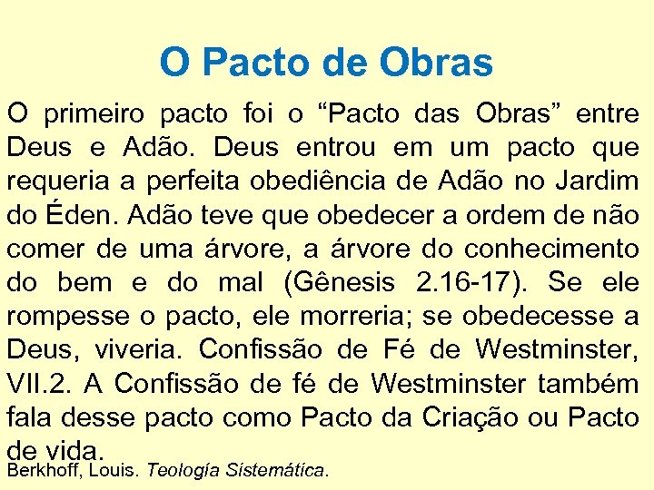 O Pacto de Obras O primeiro pacto foi o “Pacto das Obras” entre Deus
