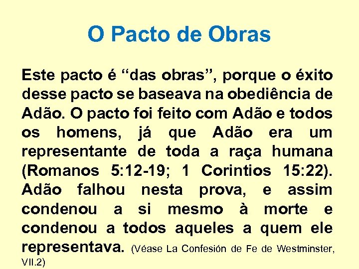 O Pacto de Obras Este pacto é “das obras”, porque o éxito desse pacto