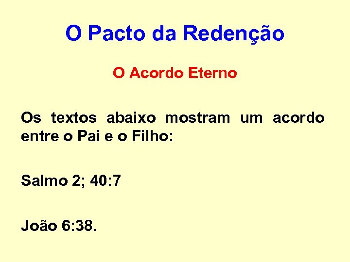 O Pacto da Redenção O Acordo Eterno Os textos abaixo mostram um acordo entre