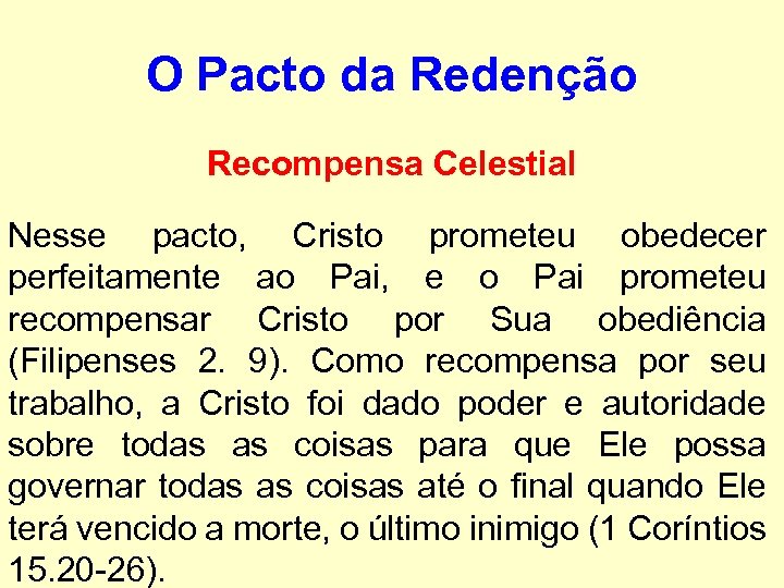 O Pacto da Redenção Recompensa Celestial Nesse pacto, Cristo prometeu obedecer perfeitamente ao Pai,