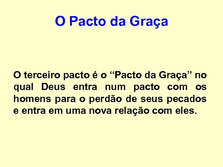 O Pacto da Graça O terceiro pacto é o “Pacto da Graça” no qual