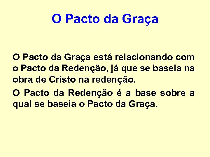 O Pacto da Graça está relacionando com o Pacto da Redenção, já que se