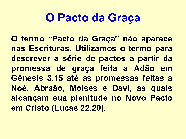 O Pacto da Graça O termo “Pacto da Graça” não aparece nas Escrituras. Utilizamos