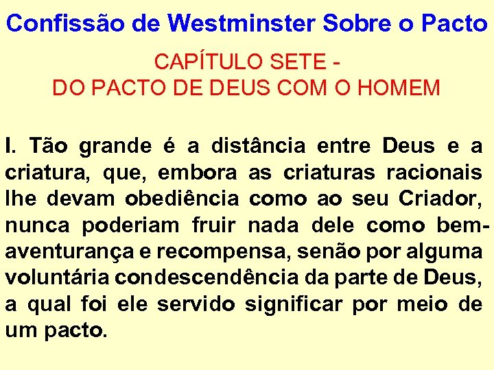 Confissão de Westminster Sobre o Pacto CAPÍTULO SETE - DO PACTO DE DEUS COM