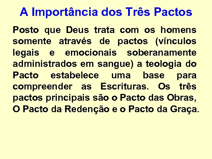 A Importância dos Três Pactos Posto que Deus trata com os homens somente através