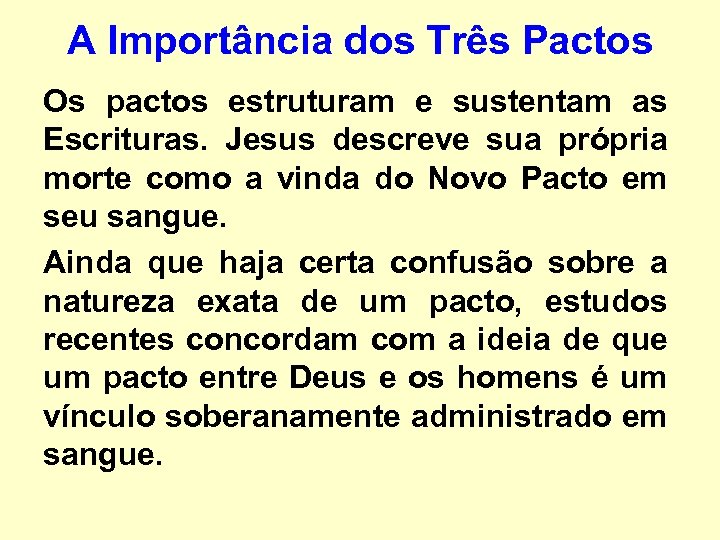 A Importância dos Três Pactos Os pactos estruturam e sustentam as Escrituras. Jesus descreve