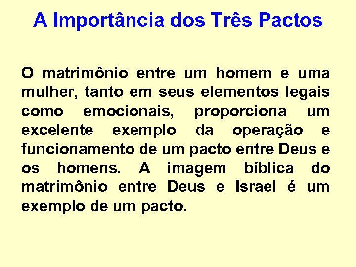 A Importância dos Três Pactos O matrimônio entre um homem e uma mulher, tanto
