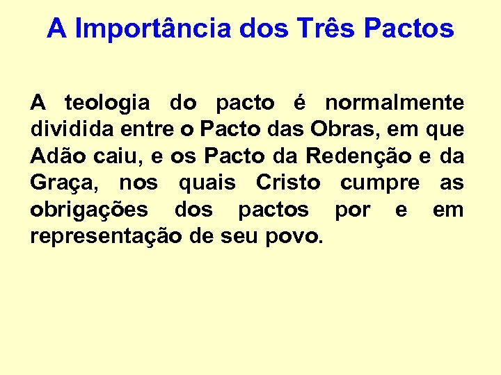 A Importância dos Três Pactos A teologia do pacto é normalmente dividida entre o