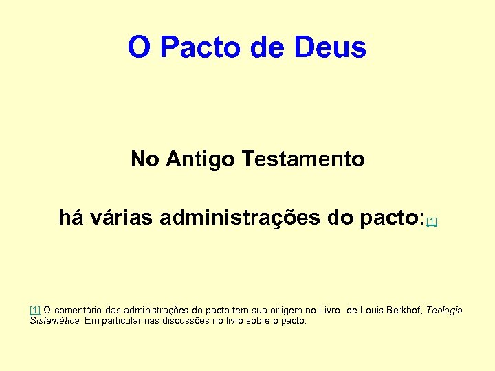 O Pacto de Deus No Antigo Testamento há várias administrações do pacto: [1] O