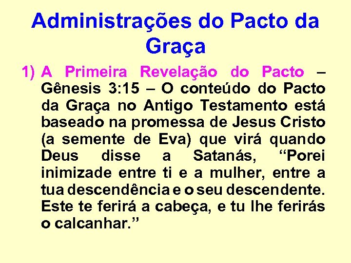 Administrações do Pacto da Graça 1) A Primeira Revelação do Pacto – Gênesis 3: