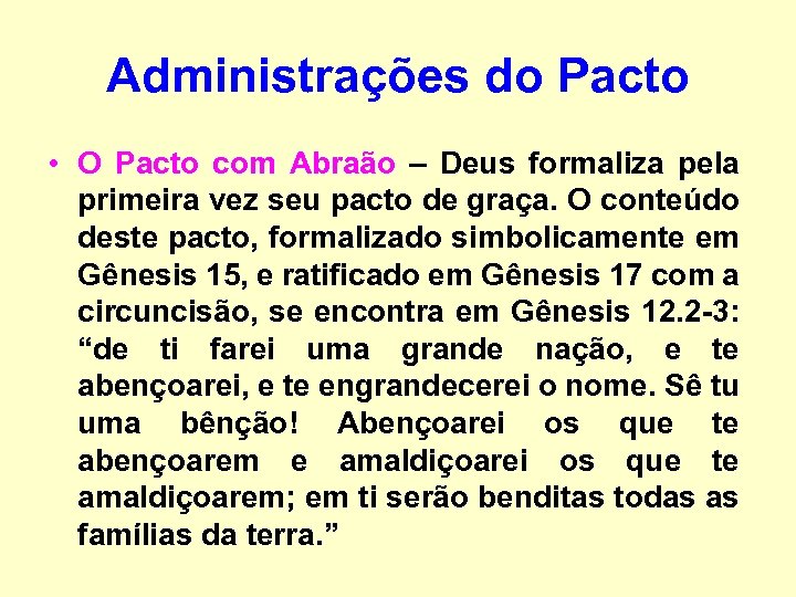 Administrações do Pacto • O Pacto com Abraão – Deus formaliza pela primeira vez