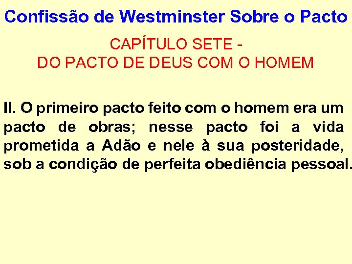Confissão de Westminster Sobre o Pacto CAPÍTULO SETE - DO PACTO DE DEUS COM