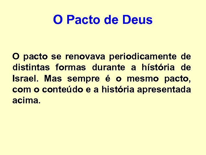 O Pacto de Deus O pacto se renovava periodicamente de distintas formas durante a