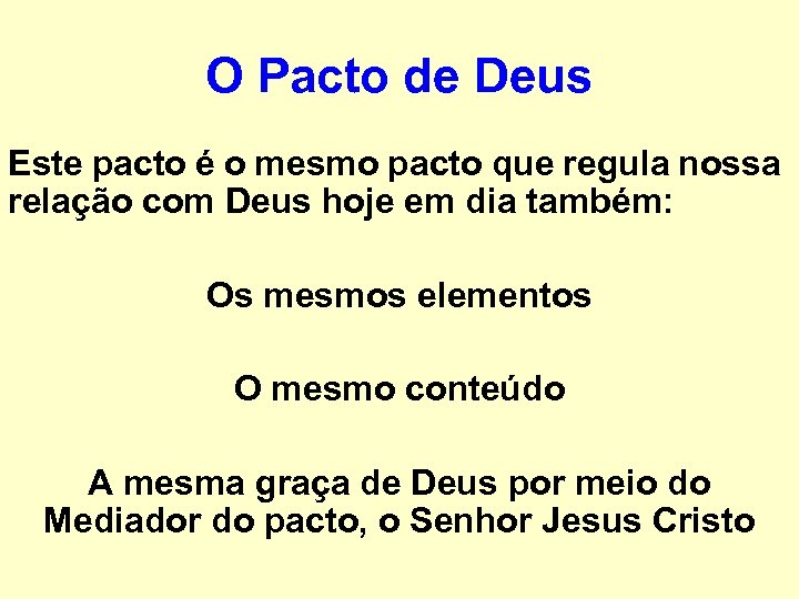 O Pacto de Deus Este pacto é o mesmo pacto que regula nossa relação