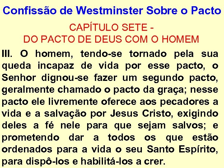 Confissão de Westminster Sobre o Pacto CAPÍTULO SETE - DO PACTO DE DEUS COM