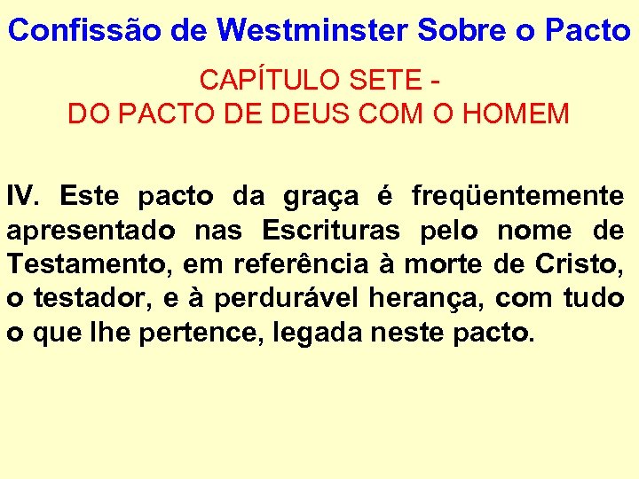Confissão de Westminster Sobre o Pacto CAPÍTULO SETE - DO PACTO DE DEUS COM