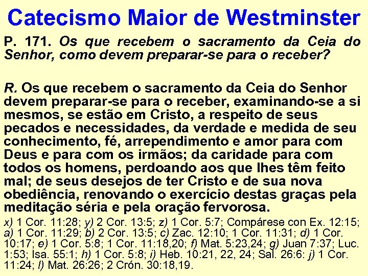 Catecismo Maior de Westminster P. 171. Os que recebem o sacramento da Ceia do