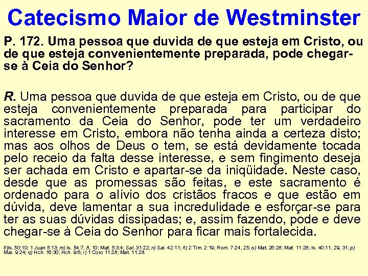Catecismo Maior de Westminster P. 172. Uma pessoa que duvida de que esteja em