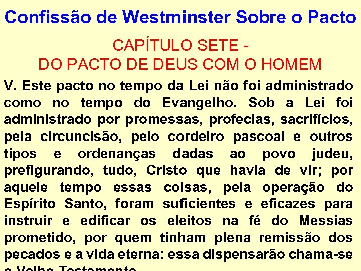 Confissão de Westminster Sobre o Pacto CAPÍTULO SETE - DO PACTO DE DEUS COM