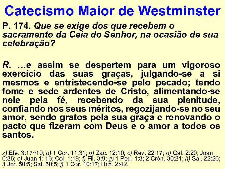 Catecismo Maior de Westminster P. 174. Que se exige dos que recebem o sacramento