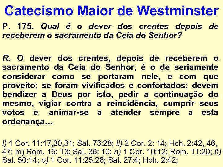 Catecismo Maior de Westminster P. 175. Qual é o dever dos crentes depois de