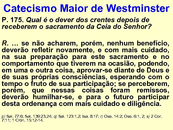 Catecismo Maior de Westminster P. 175. Qual é o dever dos crentes depois de