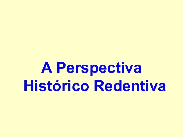 A Perspectiva Histórico Redentiva 