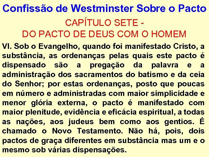 Confissão de Westminster Sobre o Pacto CAPÍTULO SETE - DO PACTO DE DEUS COM