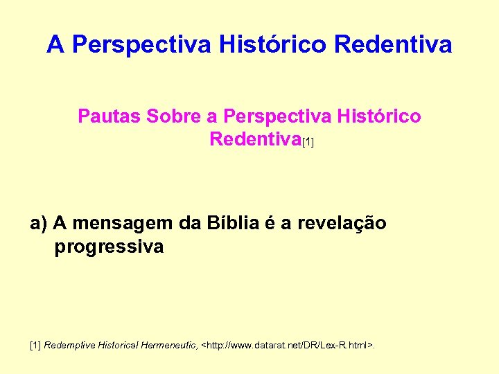 A Perspectiva Histórico Redentiva Pautas Sobre a Perspectiva Histórico Redentiva[1] a) A mensagem da