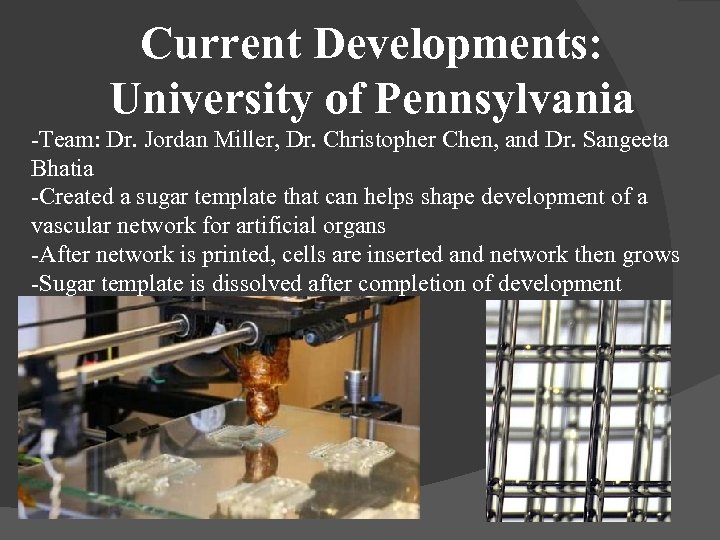 Current Developments: University of Pennsylvania -Team: Dr. Jordan Miller, Dr. Christopher Chen, and Dr.