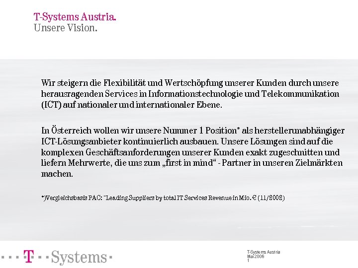 T-Systems Austria. Unsere Vision. Wir steigern die Flexibilität und Wertschöpfung unserer Kunden durch unsere
