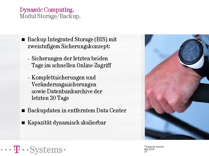 Dynamic Computing. Modul Storage/Backup. n Backup Integrated Storage (BIS) mit zweistufigem Sicherungskonzept: – Sicherungen