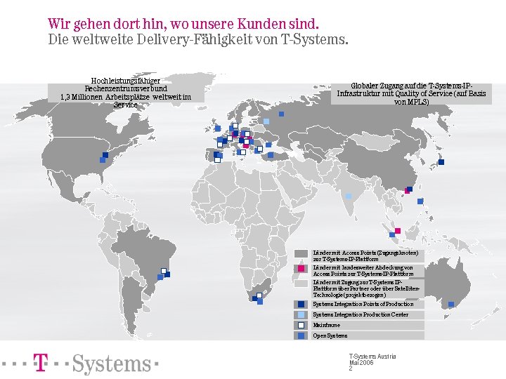 Wir gehen dort hin, wo unsere Kunden sind. Die weltweite Delivery-Fähigkeit von T-Systems. Hochleistungsfähiger