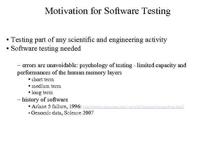 Motivation for Software Testing • Testing part of any scientific and engineering activity •