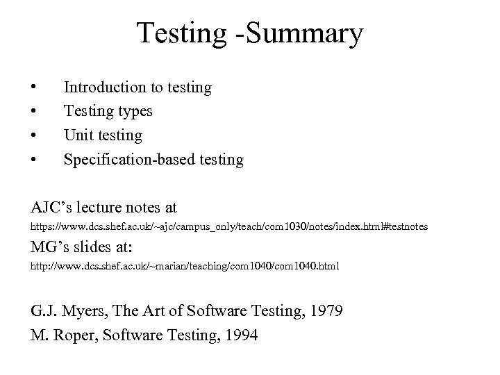 Testing -Summary • • Introduction to testing Testing types Unit testing Specification-based testing AJC’s