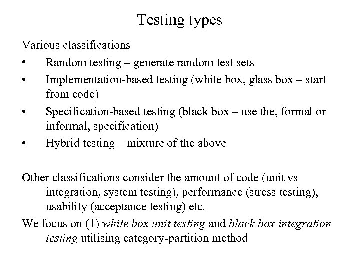 Testing types Various classifications • Random testing – generate random test sets • Implementation-based