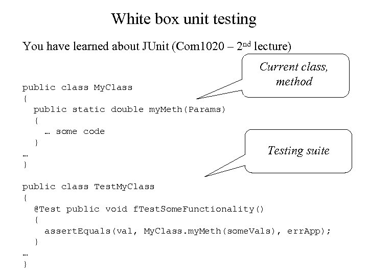 White box unit testing You have learned about JUnit (Com 1020 – 2 nd