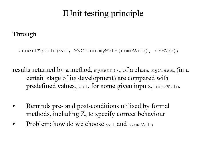 JUnit testing principle Through assert. Equals(val, My. Class. my. Meth(some. Vals), err. App); results