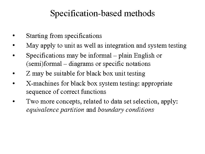Specification-based methods • • • Starting from specifications May apply to unit as well