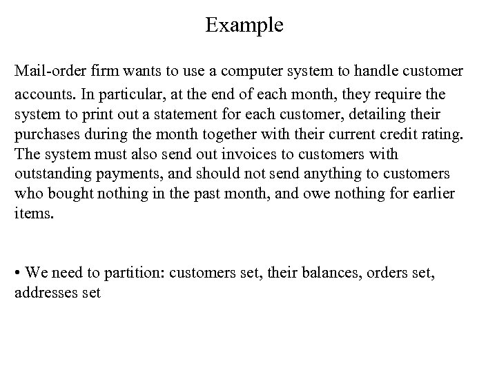 Example Mail-order firm wants to use a computer system to handle customer accounts. In
