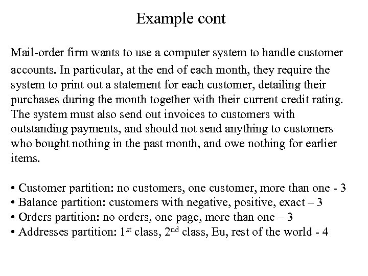 Example cont Mail-order firm wants to use a computer system to handle customer accounts.