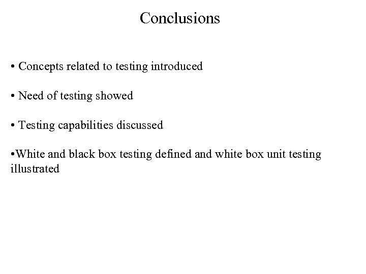 Conclusions • Concepts related to testing introduced • Need of testing showed • Testing