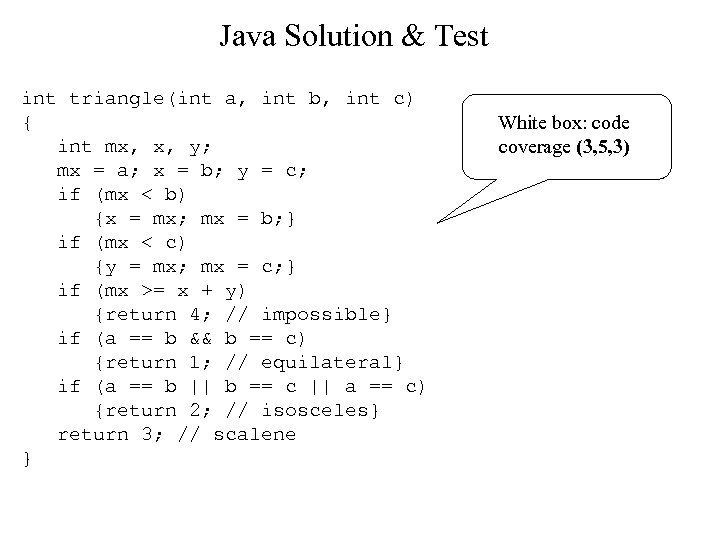 Java Solution & Test int triangle(int a, int b, int c) { int mx,