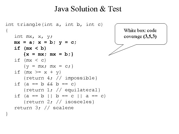 Java Solution & Test int triangle(int a, int b, int c) { int mx,