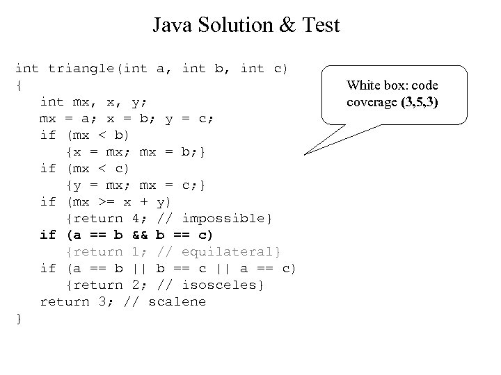 Java Solution & Test int triangle(int a, int b, int c) { int mx,