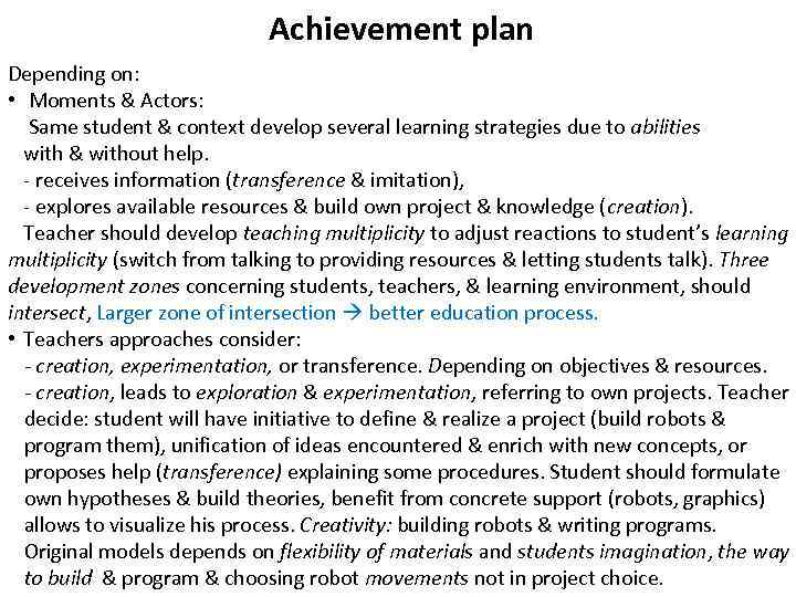Achievement plan Depending on: • Moments & Actors: Same student & context develop several